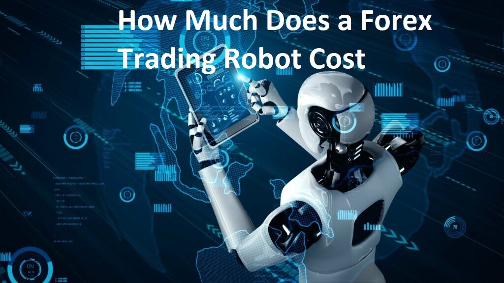 How Much Does a Forex Trading Robot Cost