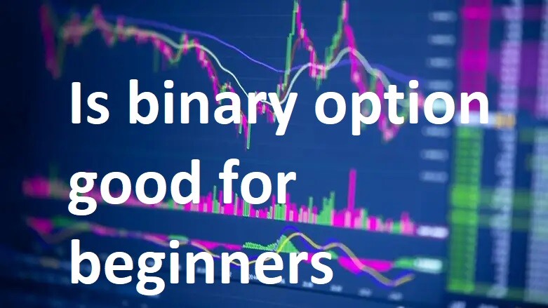 Is binary option good for beginners