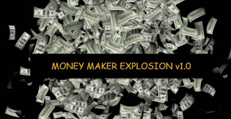Money Maker Explosion